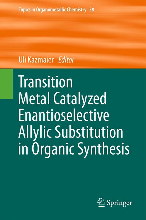 Produktbild: Transition Metal Catalyzed Enantioselective Allylic Substitution in Organic Synthesis