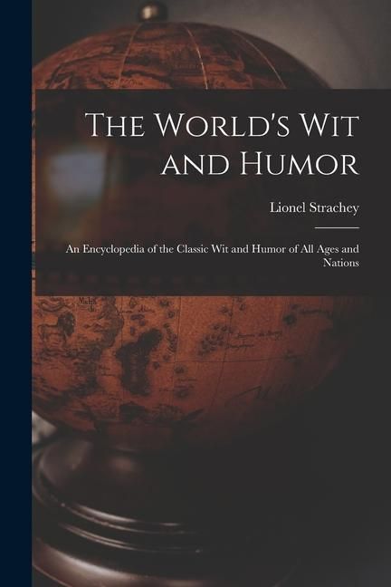 Produktbild: The World's Wit and Humor; an Encyclopedia of the Classic Wit and Humor of All Ages and Nations