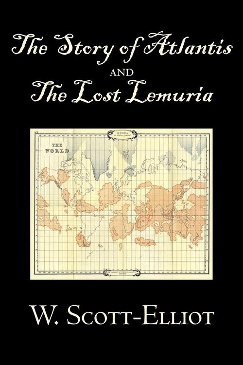 Produktbild: The Story of Atlantis and the Lost Lemuria by W. Scott-Elliot, Body, Mind & Spirit, Ancient Mysteries & Controversial Knowledge