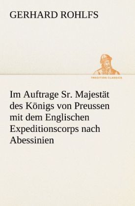 Produktbild: Im Auftrage Sr. Majest&auml;t des K&ouml;nigs von Preussen mit dem Englischen Expeditionscorps nach Abessinien