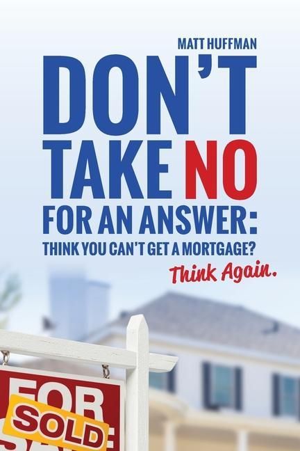 Produktbild: Don't Take No for an Answer: Can't Get a Mortgage? Think Again.
