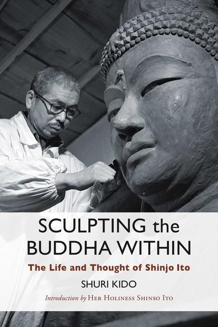 Produktbild: Sculpting the Buddha Within: The Life and Thought of Shinjo Ito