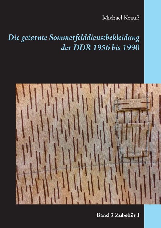 Produktbild: Die getarnte Sommerfelddienstbekleidung der DDR 1956 bis 1990