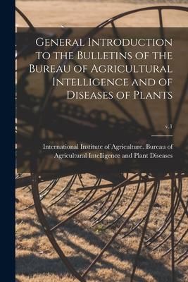 Produktbild: General Introduction to the Bulletins of the Bureau of Agricultural Intelligence and of Diseases of Plants; v.1