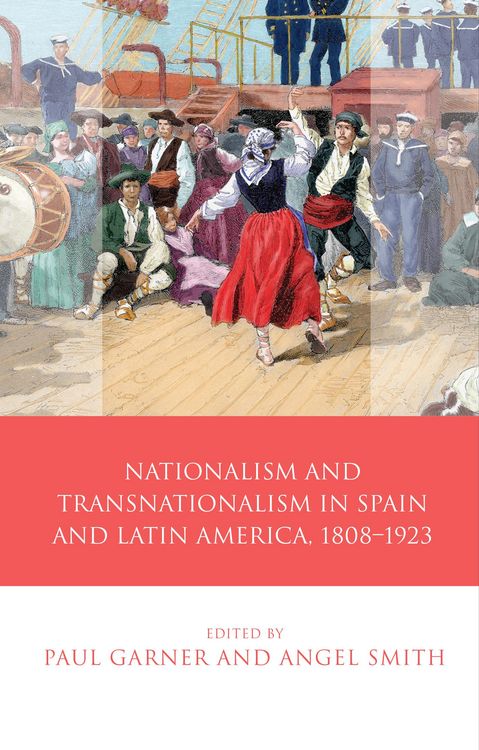Produktbild: Nationalism and Transnationalism in Spain and Latin America, 1808-1923