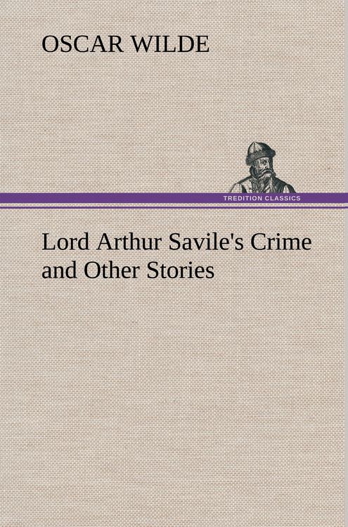 Produktbild: Lord Arthur Savile's Crime and Other Stories