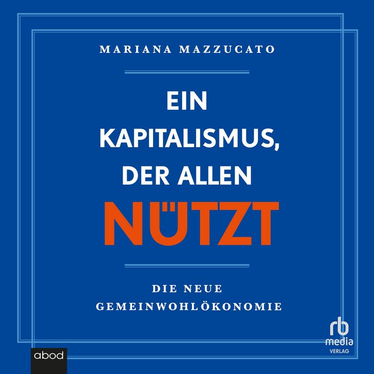 Produktbild: Ein Kapitalismus, der allen n&uuml;tzt