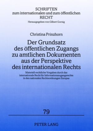 Produktbild: Der Grundsatz des oeffentlichen Zugangs zu amtlichen Dokumenten aus der Perspektive des internationalen Rechts