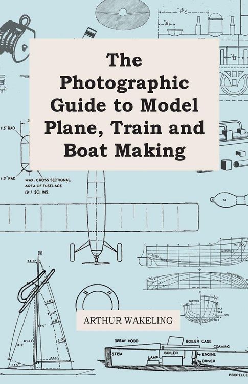 Produktbild: The Photographic Guide to Model Plane, Train and Boat Making