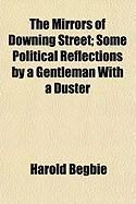 Produktbild: The Mirrors of Downing Street; Some Political Reflections by a Gentleman with a Duster