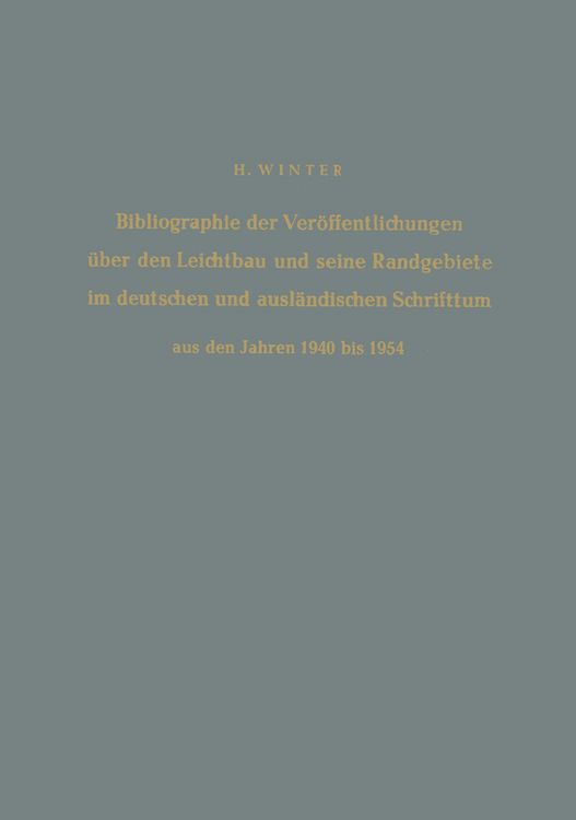 Produktbild: Bibliographie der Ver&ouml;ffentlichungen &uuml;ber den Leichtbau und seine Randgebiete im deutschen und ausl&auml;ndischen Schrifttum aus den Jahren 1940 bis 1954 / Bibliography of Publications on Light Weight Constructions and Related Fields in German and Foreign Literature from 1940 to 1954
