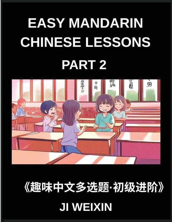 Produktbild: Easy Mandarin Chinese Lessons (Part 2)- Comprehensive Multiple-Choice Test Series for Kids and Beginners Learning Simplified Chinese, Featuring Engaging Mind Games and HSK Level Preparation