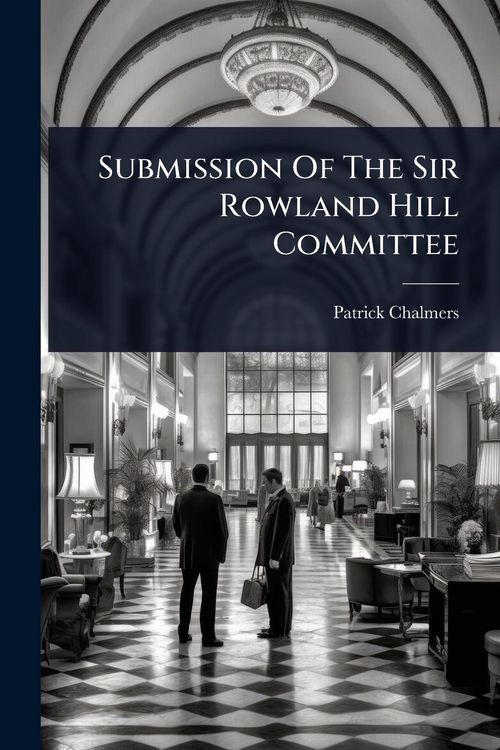 Produktbild: Submission Of The Sir Rowland Hill Committee
