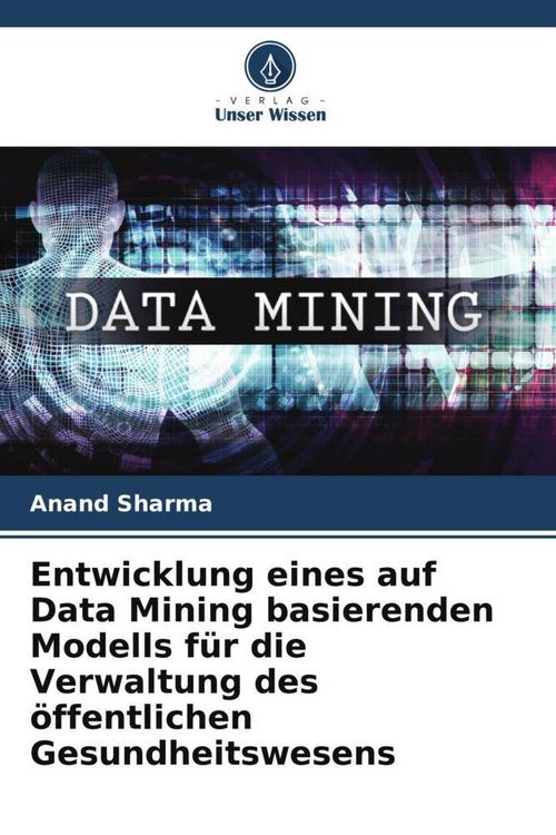 Produktbild: Entwicklung eines auf Data Mining basierenden Modells f&uuml;r die Verwaltung des &ouml;ffentlichen Gesundheitswesens