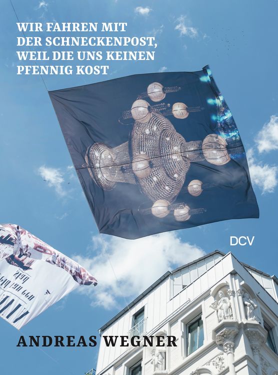 Produktbild: Andreas Wegner: Wir fahren mit der Schneckenpost, weil die uns keinen Pfennig kost