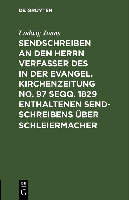 Produktbild: Sendschreiben an den Herrn Verfasser des in der Evangel. Kirchenzeitung No. 97 seqq. 1829 enthaltenen Sendschreibens &uuml;ber Schleiermacher