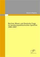 Produktbild: Berliner Mauer und Deutsche Frage im bundesrepublikanischen Spielfilm 1982-2007