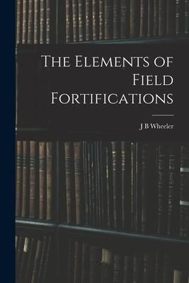 Produktbild: The Elements of Field Fortifications
