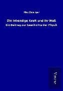 Produktbild: Die lebendige Kraft und ihr Ma&szlig;