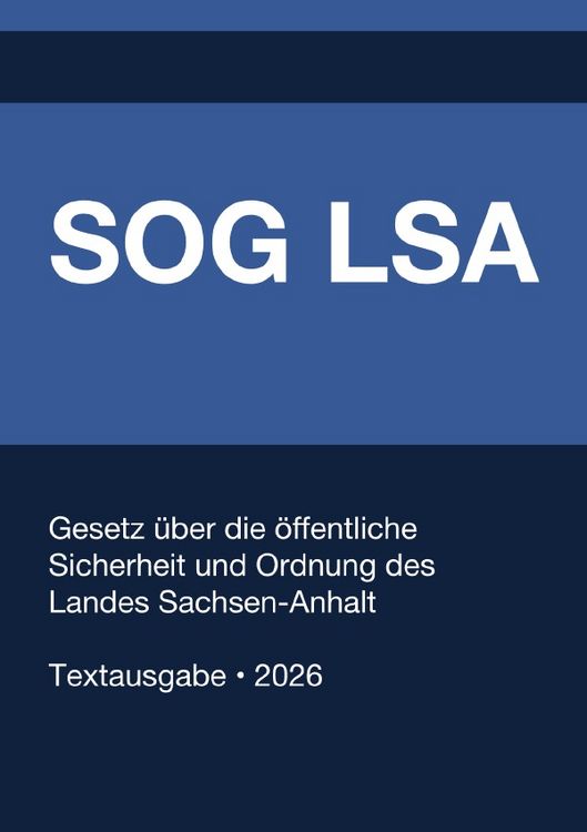 Produktbild: SOG LSA - Gesetz &uuml;ber die &ouml;ffentliche Sicherheit und Ordnung des Landes Sachsen-Anhalt 2026