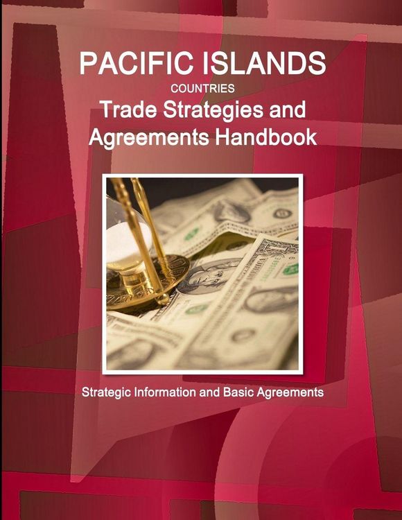 Produktbild: Pacific Islands Countries Trade Strategies and Agreements Handbook - Strategic Information and Basic Agreements