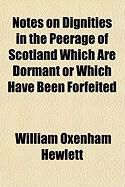 Produktbild: Notes on Dignities in the Peerage of Scotland Which Are Dormant or Which Have Been Forfeited