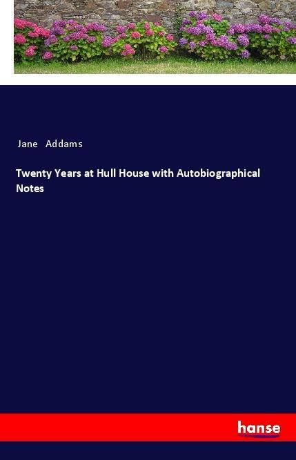 Produktbild: Twenty Years at Hull House with Autobiographical Notes