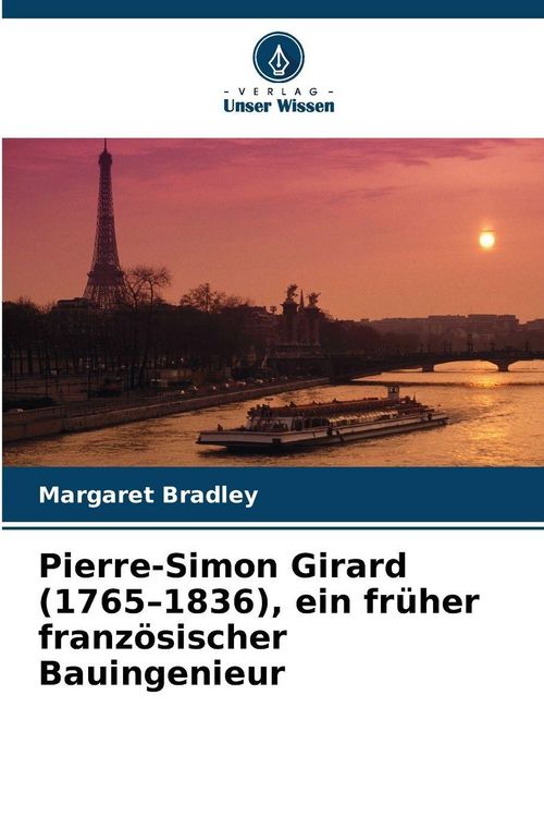 Produktbild: Pierre-Simon Girard (1765-1836), ein fr&uuml;her franz&ouml;sischer Bauingenieur