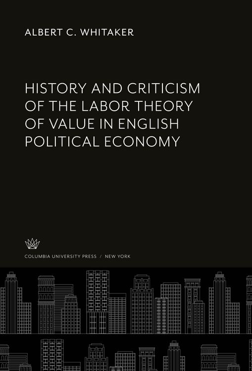Produktbild: History and Criticism of the Labor Theory of Value in English Political Economy