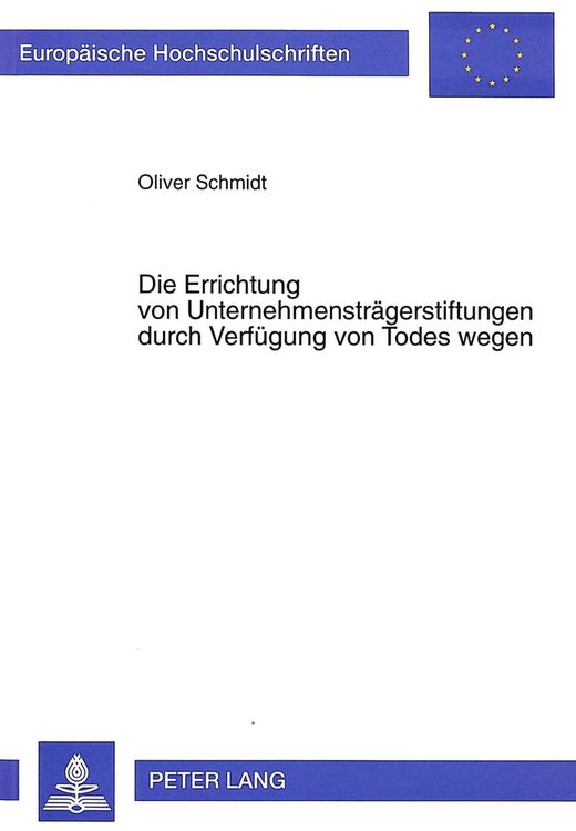 Produktbild: Die Errichtung von Unternehmenstr&auml;gerstiftungen durch Verf&uuml;gung von Todes wegen