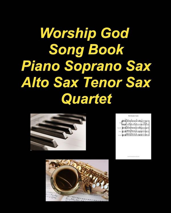 Produktbild: Worship God Song Book Piano Soprano Sax Alto Sax Tenor Sax Quartet
