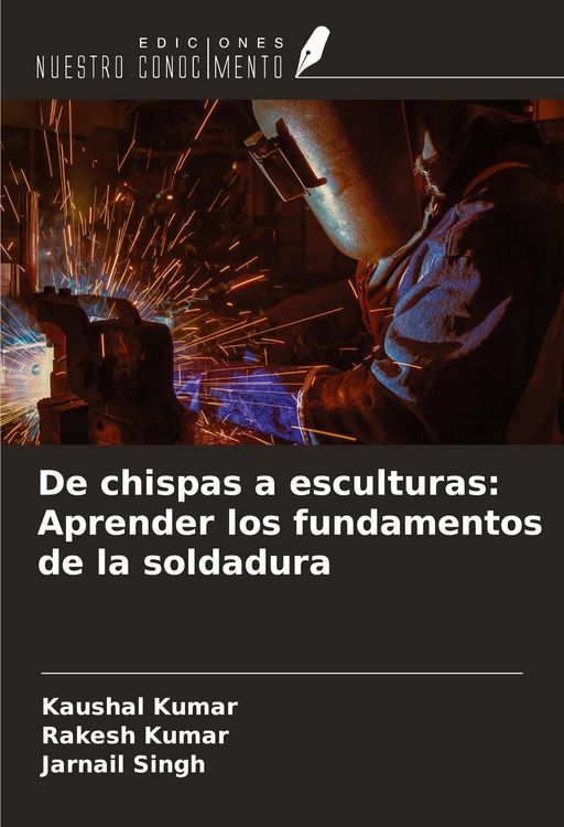 Produktbild: De chispas a esculturas: Aprender los fundamentos de la soldadura