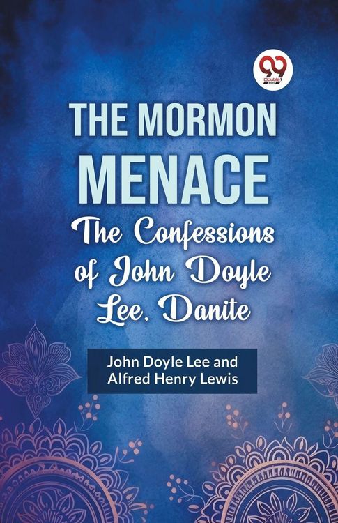 Produktbild: The Mormon Menace the Confessions of John Doyle Lee, Danite