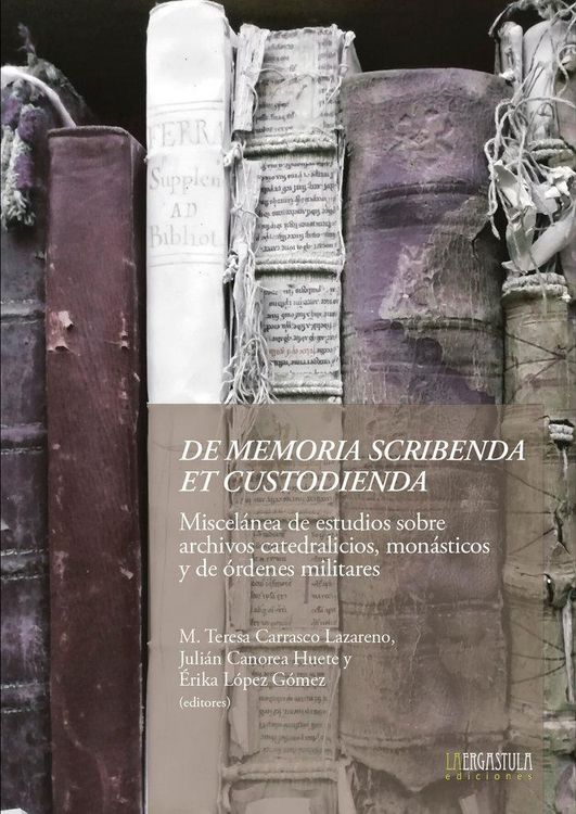 Produktbild: De memoria scribenda et custodienda. Miscel&aacute;nea de estudios sobre archivos catedralicios, mon&aacute;sticos y de &Oacute;rdenes Militares