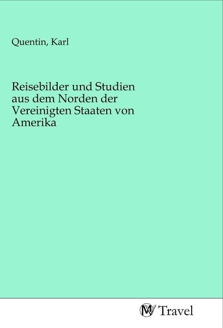 Produktbild: Reisebilder und Studien aus dem Norden der Vereinigten Staaten von Amerika