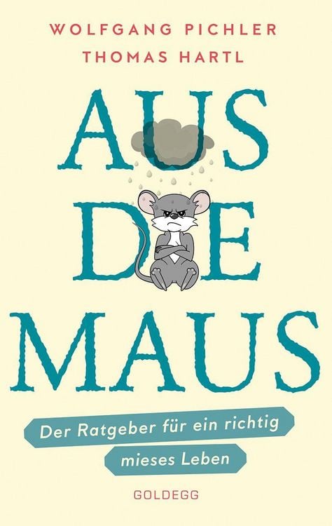 Produktbild: Aus die Maus - Ratgeber f&uuml;r ein richtig mieses Leben. Gr&uuml;beln und Schwarzmalen macht doch Spa&szlig;! Negative Denkmuster austricksen & eine positive Lebens