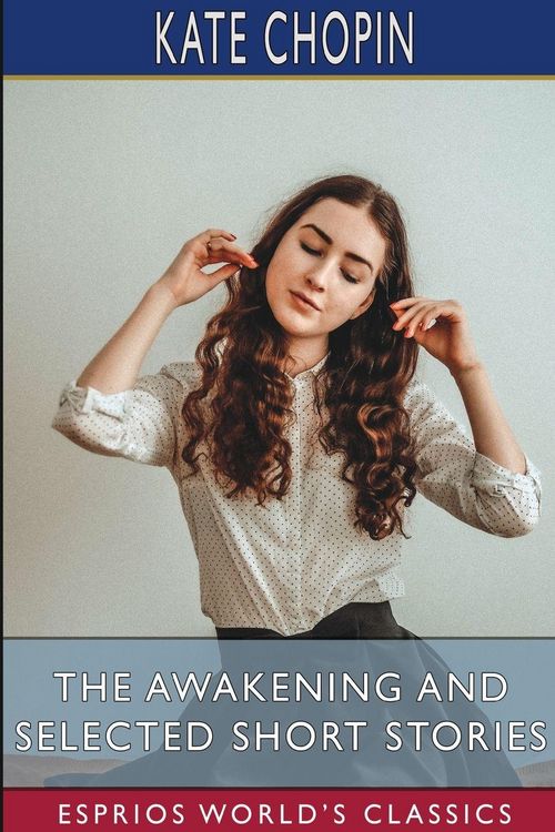 Produktbild: The Awakening and Selected Short Stories (Esprios Classics)