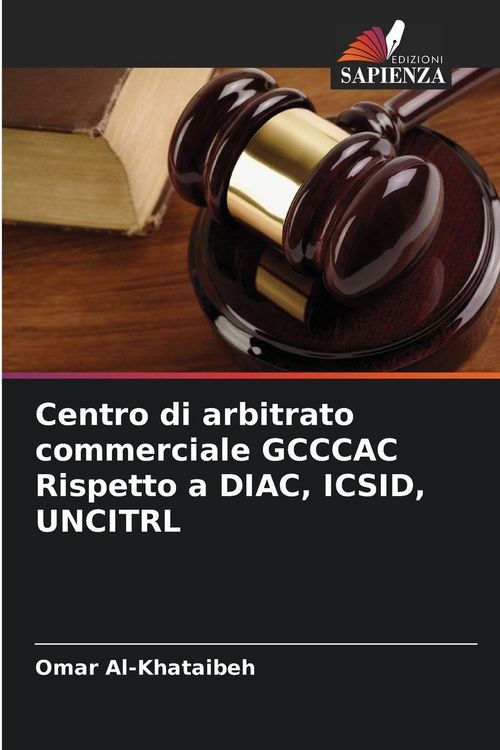 Produktbild: Centro di arbitrato commerciale GCCCAC Rispetto a DIAC, ICSID, UNCITRL