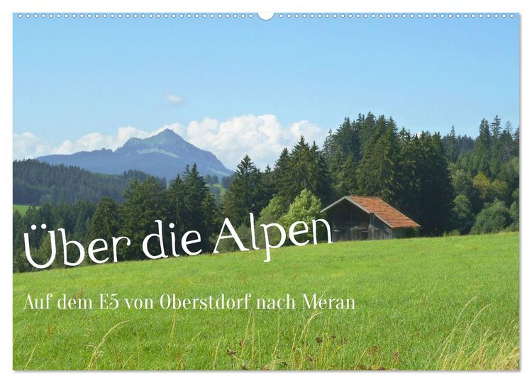 Produktbild: &Uuml;ber die Alpen - Auf dem E5 von Oberstdorf nach Meran (Wandkalender 2026 DIN A2 quer), CALVENDO Monatskalender