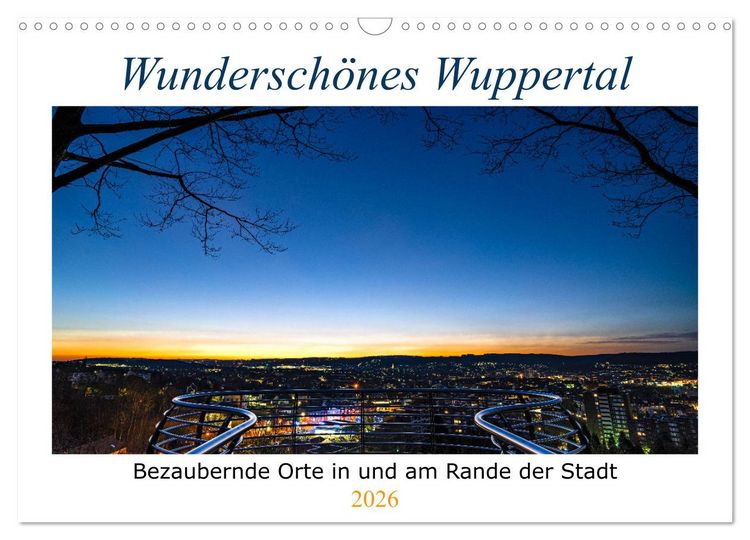 Produktbild: Wundersch&ouml;nes Wuppertal - Bezaubernde Orte in und am Rande der Stadt (Wandkalender 2026 DIN A3 quer), CALVENDO Monatskalender