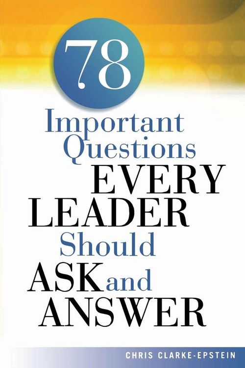 Produktbild: A 78 Important Questions Every Leader Should Ask and Answer