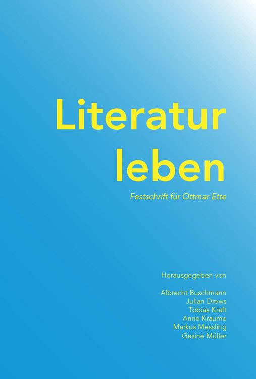 Produktbild: Literatur leben : Festschrift f&uuml;r Ottmar Ette