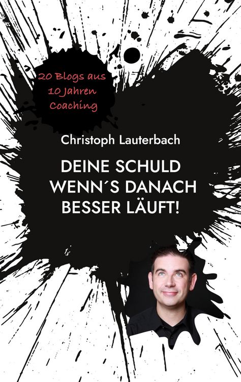 Produktbild: Deine Schuld wenn&acute;s danach besser l&auml;uft!