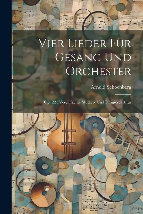 Produktbild: Vier Lieder f&uuml;r Gesang und Orchester: Op. 22: Vereinfachte Studier- und Dirigierpartitur