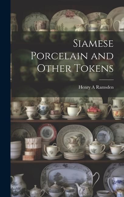 Produktbild: Siamese Porcelain and Other Tokens