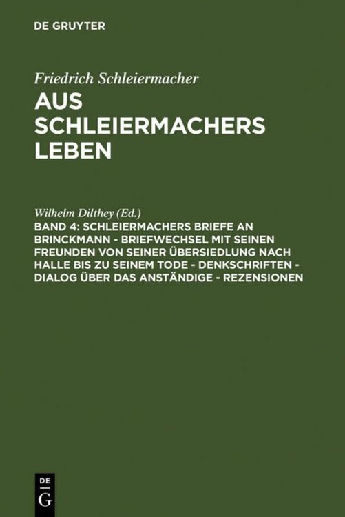 Produktbild: Schleiermachers Briefe an Brinckmann - Briefwechsel mit seinen Freunden von seiner &Uuml;bersiedlung nach Halle bis zu seinem Tode - Denkschriften - Dialog &uuml;ber das Anst&auml;ndige - Rezensionen