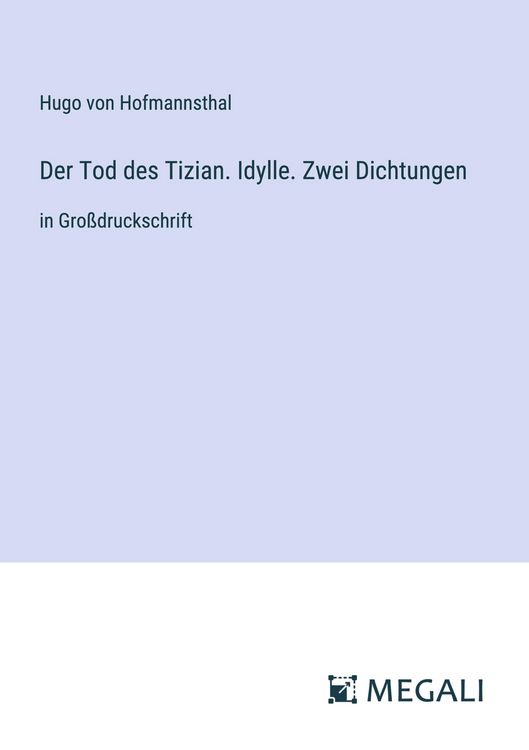 Produktbild: Der Tod des Tizian. Idylle. Zwei Dichtungen