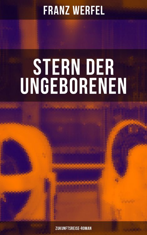 Produktbild: Stern der Ungeborenen (Zukunftsreise-Roman)