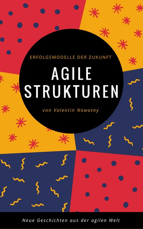 Produktbild: Agile Strukturen: Erfolgsmodelle der Zukunft