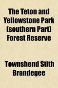 Produktbild: The Teton and Yellowstone Park (Southern Part) Forest Reserve